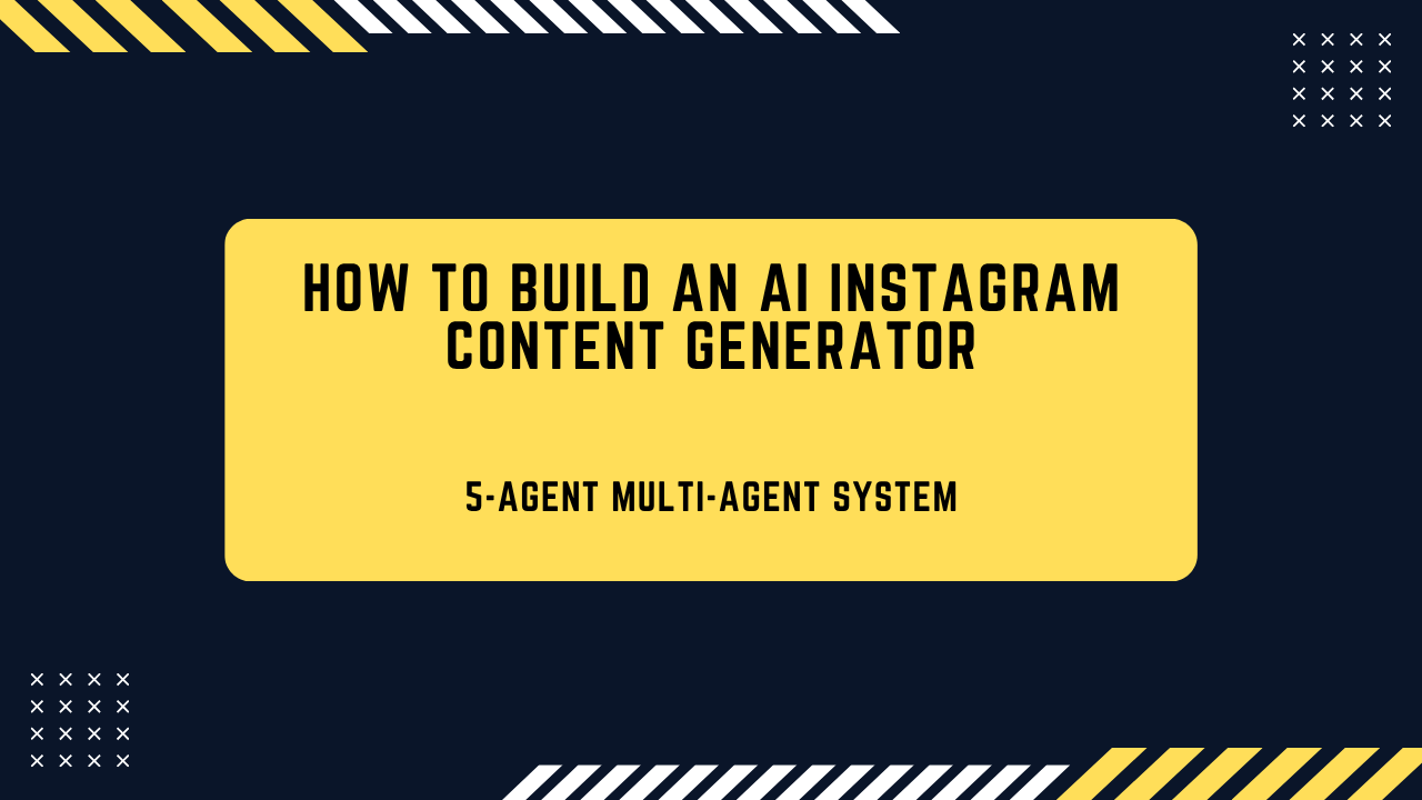 How to Build an AI Instagram Content Generator: 5-Agent Multi-Agent System